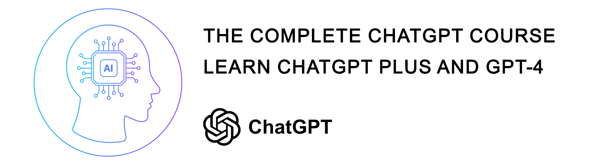The Complete ChatGPT Course - Learn ChatGPT Plus and GPT-4